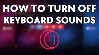 How to Turn Off Keyboard Sounds in Opera GX (Quick Guide)