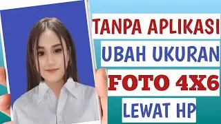 Cara Mengubah Ukuran Foto Menjadi 4x6 Lewat HP