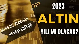 2023 Altın Yılı Mı Olacak? Trend Hız Kesmeden Devam Ediyor! Marş Marş İleri!