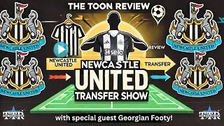 Newcastle United Transfer Show with special guest Georgian Footy!