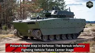 Poland’s Bold Step in Defense The Borsuk Infantry Fighting Vehicle Takes Center Stage