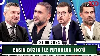 Ersin Düzen ile Futbolun 100'ü l 31.08.2024