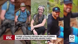 Three Utahns drown in California, near Seven Teacups hiking area