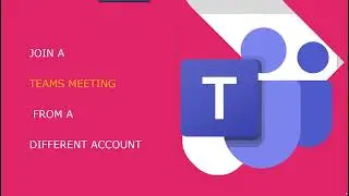 How to join a Teams meeting from a different account