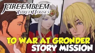 Fire Emblem Three Houses To War At Gronder (Story Mission Guide)