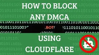 How To block DMCA Bots from accessing your site, using CloudFlare Firewall Rules