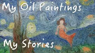 Oil Paintings | A Look-Back Compilation | I Use Water Soluble Oil Paint | My Stories