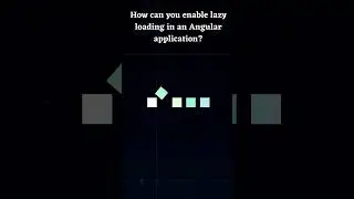 Question: How can you enable lazy loading in an Angular application?
