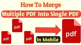 How To Merge PDF Files Into One? Multiple PDF को Single PDF में कैसे Merge करें? In Mobile ‖ ITC ‖