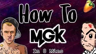 From Scratch: An MGK Song in 8 Minutes | Machine Gun Kelly FL Studio Tutorial 2018