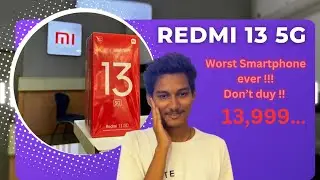 REDMI 13 5GWorst Smartphone ever !!! Don't duy !!13,999...