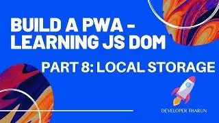 Build a PWA - Learning JS DOM - Project - Part 8: Store notes in Local Storage - Tharun Shiv