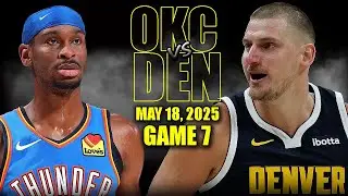 Oklahoma City Thunder vs Denver Nuggets Full Game 7 Highlights - May 18, 2025 | NBA Playoffs