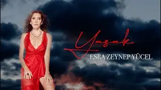 Esra Zeynep Yücel - Yasak