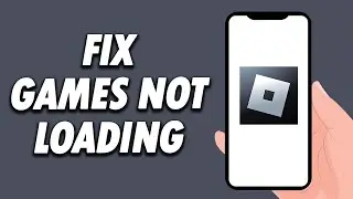 How To Fix Roblox Mobile Games Not Loading