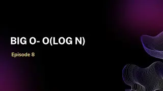 E8: Big O Notation: Logarithmic Time Complexity (O(log n))