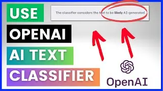 How To Access & Use AI Text Classifier By OpenAI?