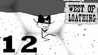 The biggest villain in the game!!! | West of loathing #12