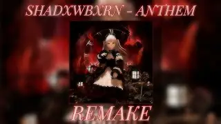 SHADXWBXRN - ANTHEM [REMAKE FREE FLP]