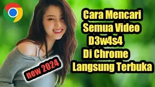 Cara Mencari Semua Video apa saja Di Chrome Langsung Terbuka