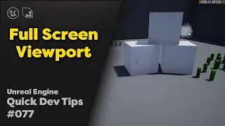 Quick Dev Tip #77 UE4 / UE5 -  Full Screen Viewport