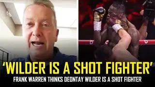 'DEONTAY WILDER LOOKED LIKE A SHOT FIGHTER' ~FRANK WARREN
