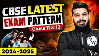 CBSE Latest Exam Pattern Class 11 & 12 (2024-2025)