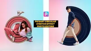 PICSART CIRCULAR STRETCH EFFECT PHOTO EDITING | CIRCLE STRETCH PHOTO EDITING EFFECT IN PICSART |