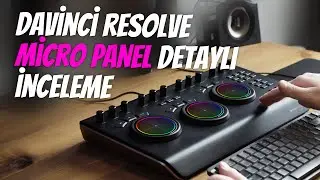 DaVinci Resolve Micro Panel Detaylı Anlatım