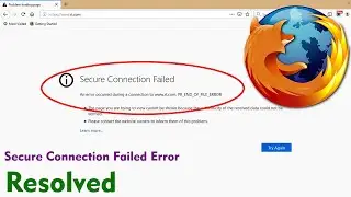 How to fix Mozilla Firefox Secure Connection Failed | PR_END_OF_FILE_ERROR