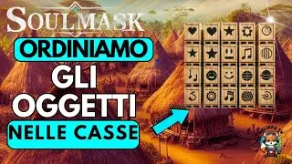 Soulmask: Come ordinare i materiali con le casse per risparmiare tempo ITA