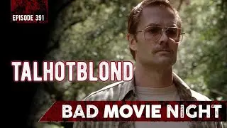 Talhotblond (2012) - Bad Movie Night Podcast