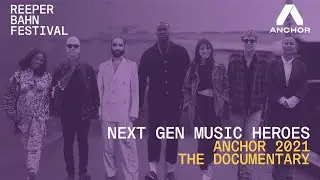 NEXT GEN MUSIC HEROES - Anchor 2021 | The Documentary