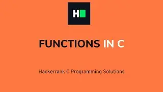 Functions in C | HackerRank Solution | Detailed Explanation & Walkthrough