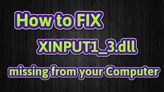 how to fix xinput1_3.dll missing from your computer error for any game [UPDATED 2020]