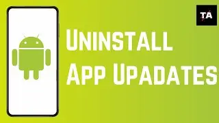 How To Uninstall Updates in Android Phone (2024)