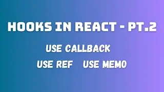 useCallback, useMemo, and useRef Hooks in React.