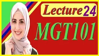 MGT101 Lecture NO 24