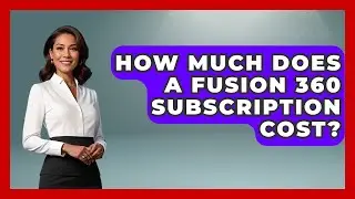How Much Does A Fusion 360 Subscription Cost? - Emerging Tech Insider