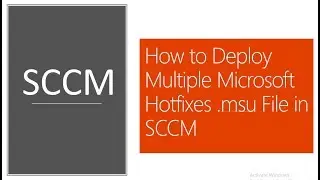 How to Deploy Multiple Microsoft Hotfixes .msu File in SCCM