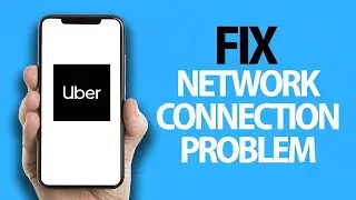 How To Fix Uber App Network Connection Problem | Easy Quick Solution