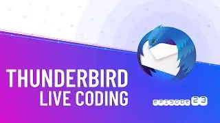 Thunderbird Live Coding #23