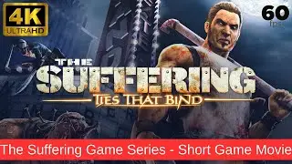 The Suffering Games Series  | The Suffering | Short Game Movie | 4K 60FPS