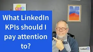 What are the Best LinkedIn KPIs I should pay attention to when using LinkedIn as a Business Tool?
