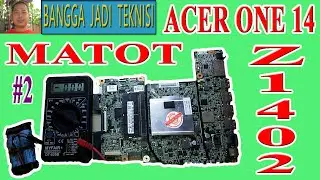 Acer One14 Z1402 Mati Total / Service NDBU1401 Dead PART 2