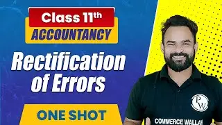 Rectification of Errors in One Shot | Class 11th Accounts | Commerce Wallah by PW