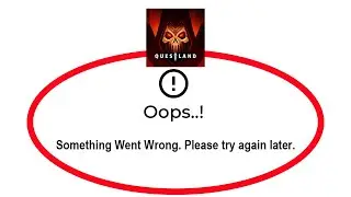 Fix Questland Apps Oops Something Went Wrong Error Please Try Again Later Problem Solved