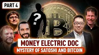 Spoiler Alert! Who Is Satoshi? Money Electric Doc Leaves Us Hanging! Part 4