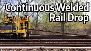 ⁴ᴷ The Continuous Welded Rail Train Dropping Rail