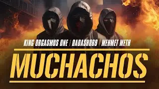 King Orgasmus One x Dadash069 x Mehmet Meth - Muchachos (prod. KD Beatz)